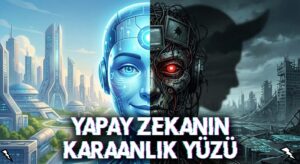 yapay zekanin karanlik yüzü Yapay Zekanın Olumsuz Yönleri